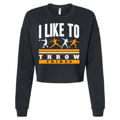 I Like To Throw Things Track And Field Thrower Shot Put Cropped Pullover Crew