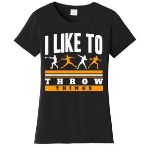 I Like To Throw Things Track And Field Thrower Shot Put Women's T-Shirt