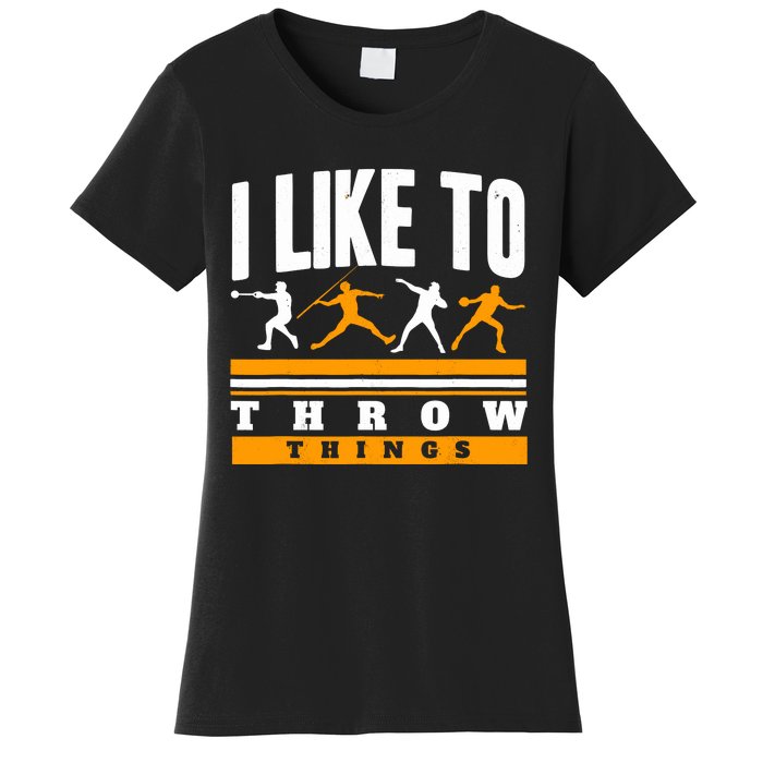 I Like To Throw Things Track And Field Thrower Shot Put Women's T-Shirt