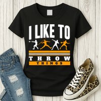 I Like To Throw Things Track And Field Thrower Shot Put Womens T-Shirt