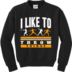 I Like To Throw Things Track And Field Thrower Shot Put Kids Sweatshirt