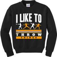I Like To Throw Things Track And Field Thrower Shot Put Kids Sweatshirt