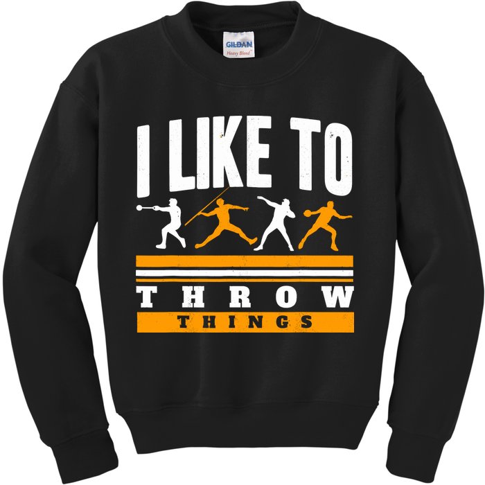 I Like To Throw Things Track And Field Thrower Shot Put Kids Sweatshirt