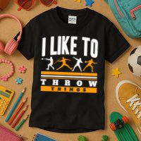I Like To Throw Things Track And Field Thrower Shot Put Kids T-Shirt