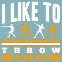 I Like To Throw Things Track And Field Thrower Shot Put Sueded Cloud Jersey T-Shirt