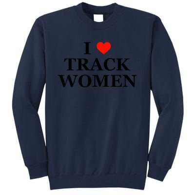 I Love Track Women Funny Sarcastic Athletics Running Humor Tall Sweatshirt