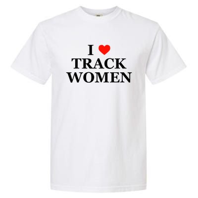 I Love Track Women Funny Sarcastic Athletics Running Humor Garment-Dyed Heavyweight T-Shirt