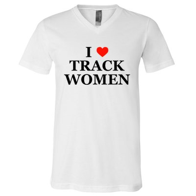 I Love Track Women Funny Sarcastic Athletics Running Humor V-Neck T-Shirt