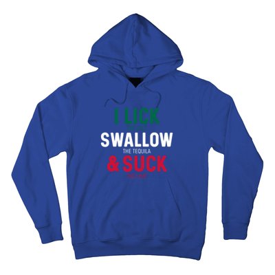 I Lick The Salt Swallow The Tequila And Suck Lime Gift Hoodie