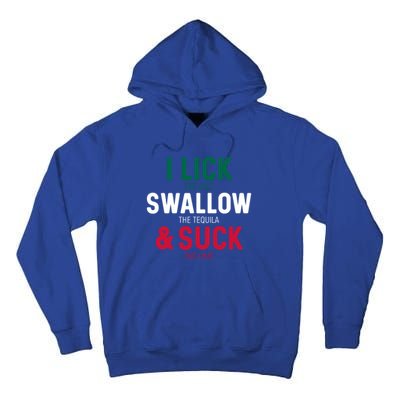 I Lick The Salt Swallow The Tequila And Suck Lime Gift Tall Hoodie