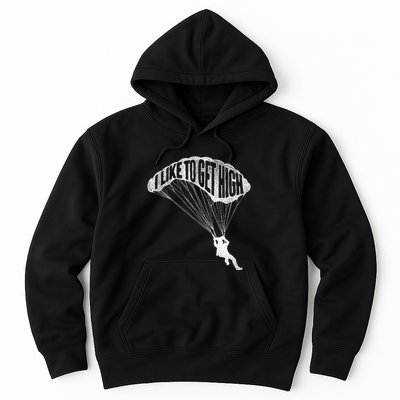 I Like To Get High Skydiver Parachutist Skydive Parachute Hoodie