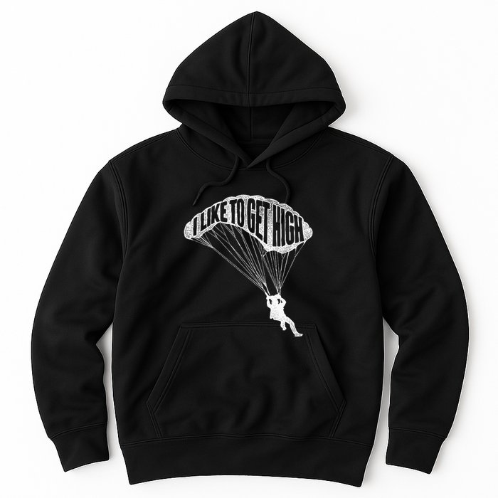 I Like To Get High Skydiver Parachutist Skydive Parachute Hoodie