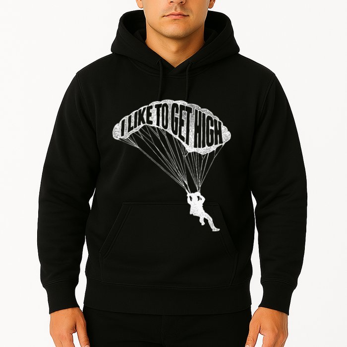 I Like To Get High Skydiver Parachutist Skydive Parachute Hoodie