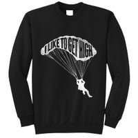 I Like To Get High Skydiver Parachutist Skydive Parachute Sweatshirt