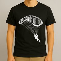 I Like To Get High Skydiver Parachutist Skydive Parachute T-Shirt