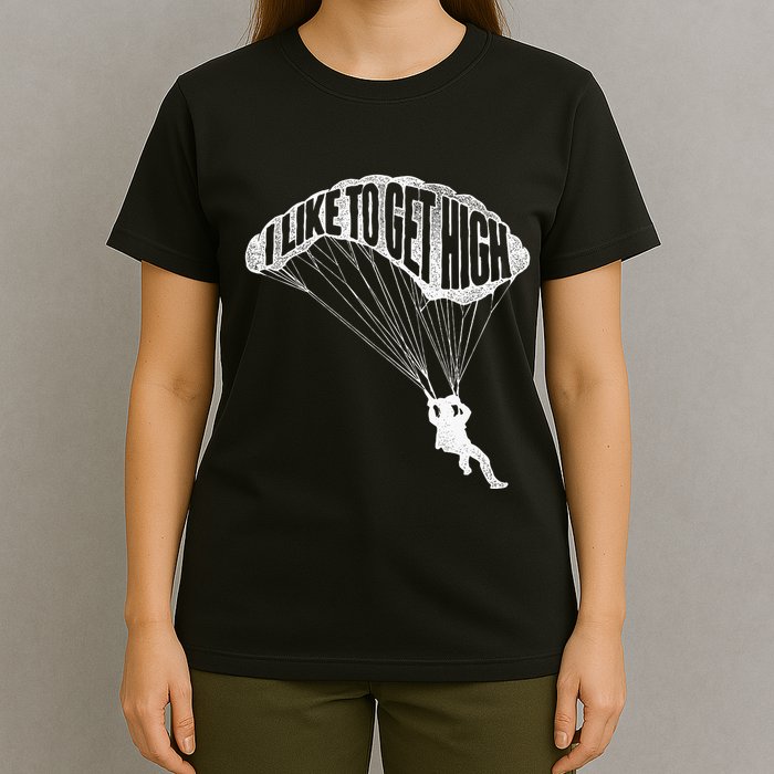 I Like To Get High Skydiver Parachutist Skydive Parachute T-Shirt