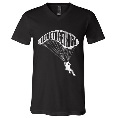 I Like To Get High Skydiver Parachutist Skydive Parachute V-Neck T-Shirt