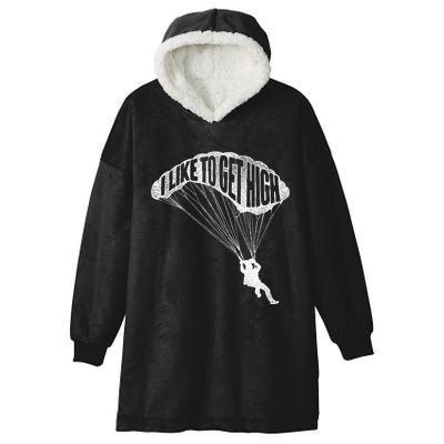 I Like To Get High Skydiver Parachutist Skydive Parachute Hooded Wearable Blanket