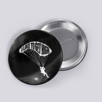 I Like To Get High Skydiver Parachutist Skydive Parachute Button