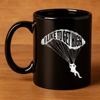 I Like To Get High Skydiver Parachutist Skydive Parachute 11oz C Handle Ceramic Mug