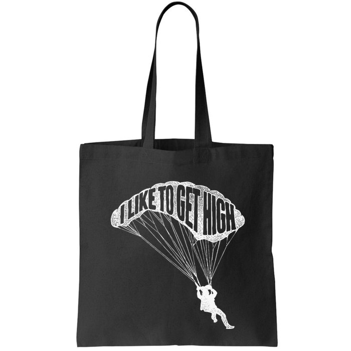 I Like To Get High Skydiver Parachutist Skydive Parachute Bag