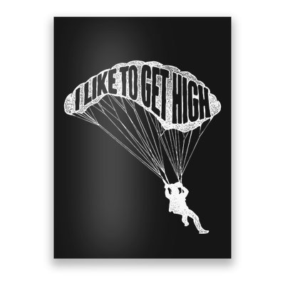 I Like To Get High Skydiver Parachutist Skydive Parachute Poster