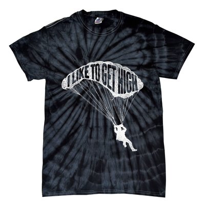 I Like To Get High Skydiver Parachutist Skydive Parachute Tie-Dye T-Shirt