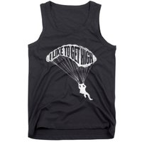 I Like To Get High Skydiver Parachutist Skydive Parachute Tank Top