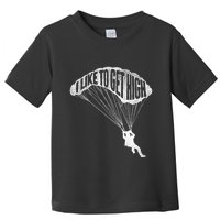 I Like To Get High Skydiver Parachutist Skydive Parachute Toddler T-Shirt
