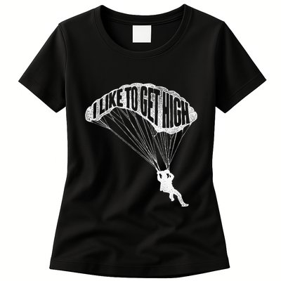 I Like To Get High Skydiver Parachutist Skydive Parachute Womens T-Shirt