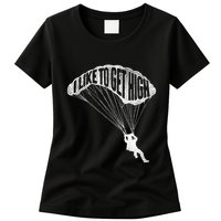 I Like To Get High Skydiver Parachutist Skydive Parachute Womens T-Shirt