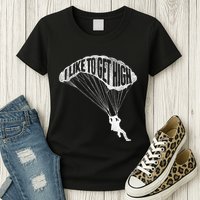 I Like To Get High Skydiver Parachutist Skydive Parachute Womens T-Shirt