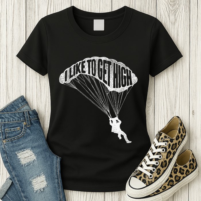 I Like To Get High Skydiver Parachutist Skydive Parachute Womens T-Shirt