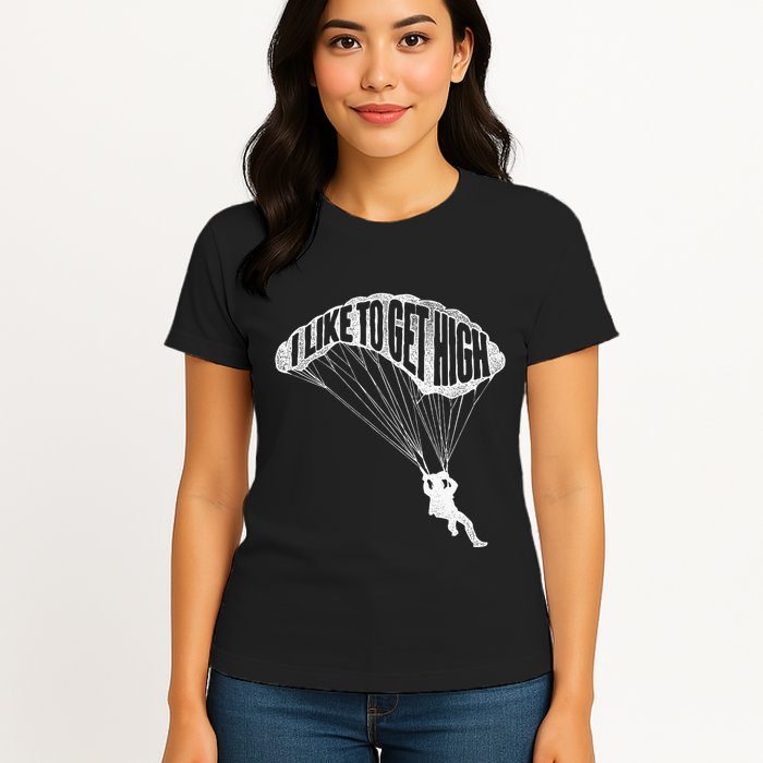 I Like To Get High Skydiver Parachutist Skydive Parachute Womens T-Shirt