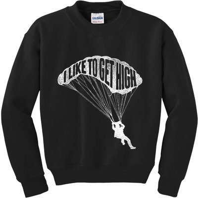 I Like To Get High Skydiver Parachutist Skydive Parachute Kids Sweatshirt