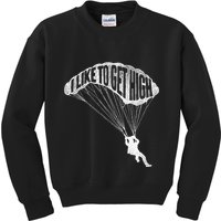 I Like To Get High Skydiver Parachutist Skydive Parachute Kids Sweatshirt