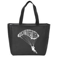 I Like To Get High Skydiver Parachutist Skydive Parachute Zip Tote Bag