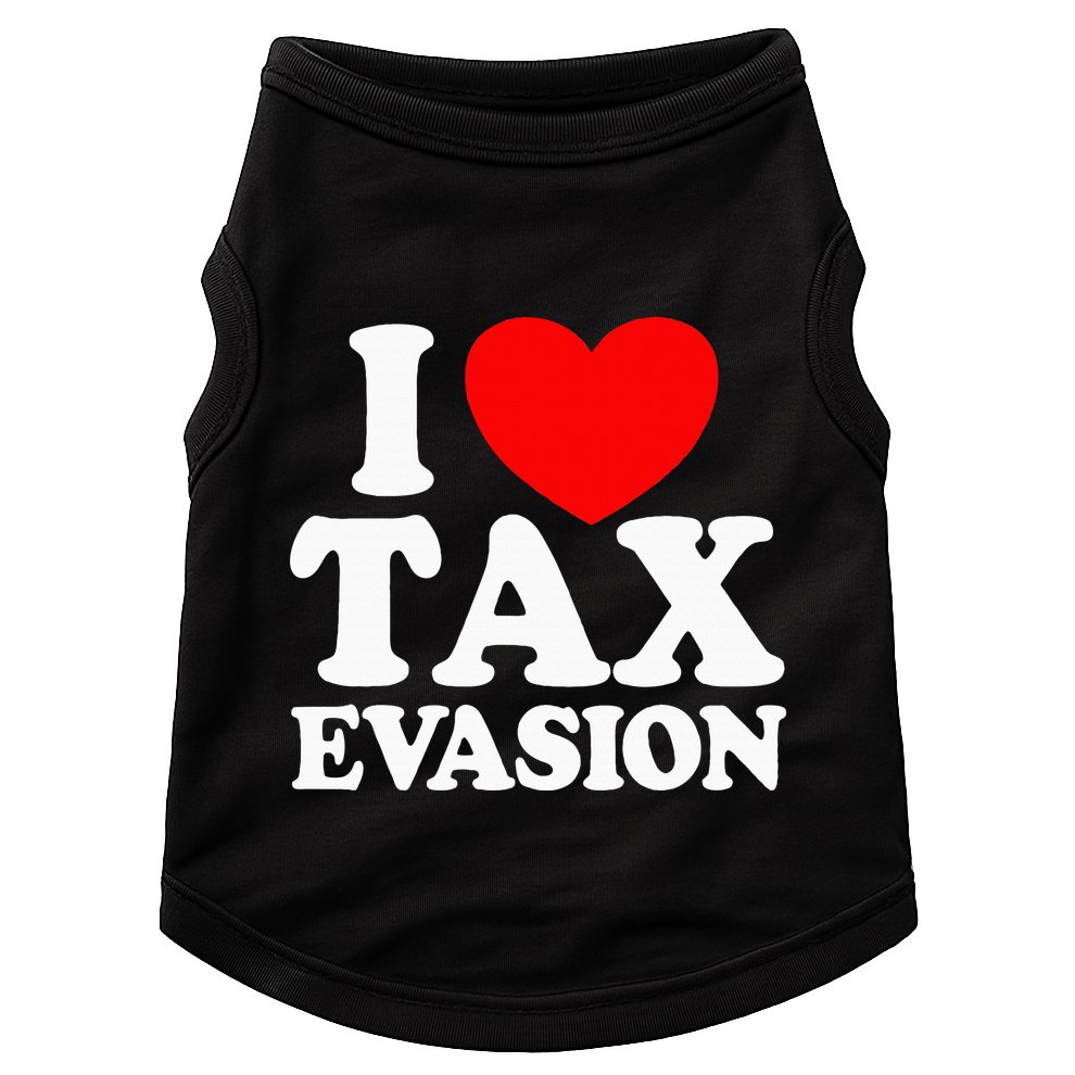 I Love Tax Evasion Funny Commit Tax Fraud I Love Tax Evasion Doggie Tank