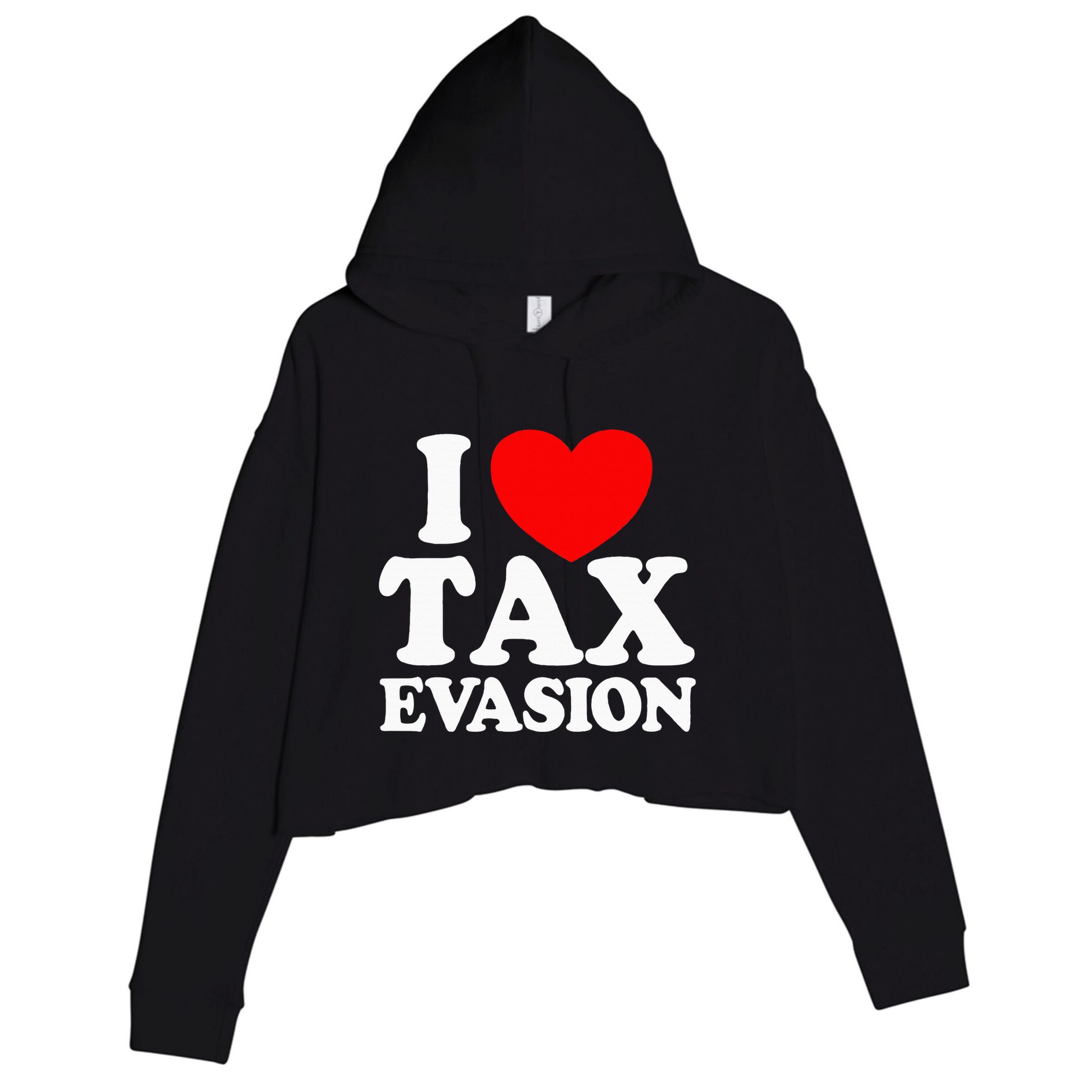 I Love Tax Evasion Funny Commit Tax Fraud I Love Tax Evasion Crop Fleece Hoodie