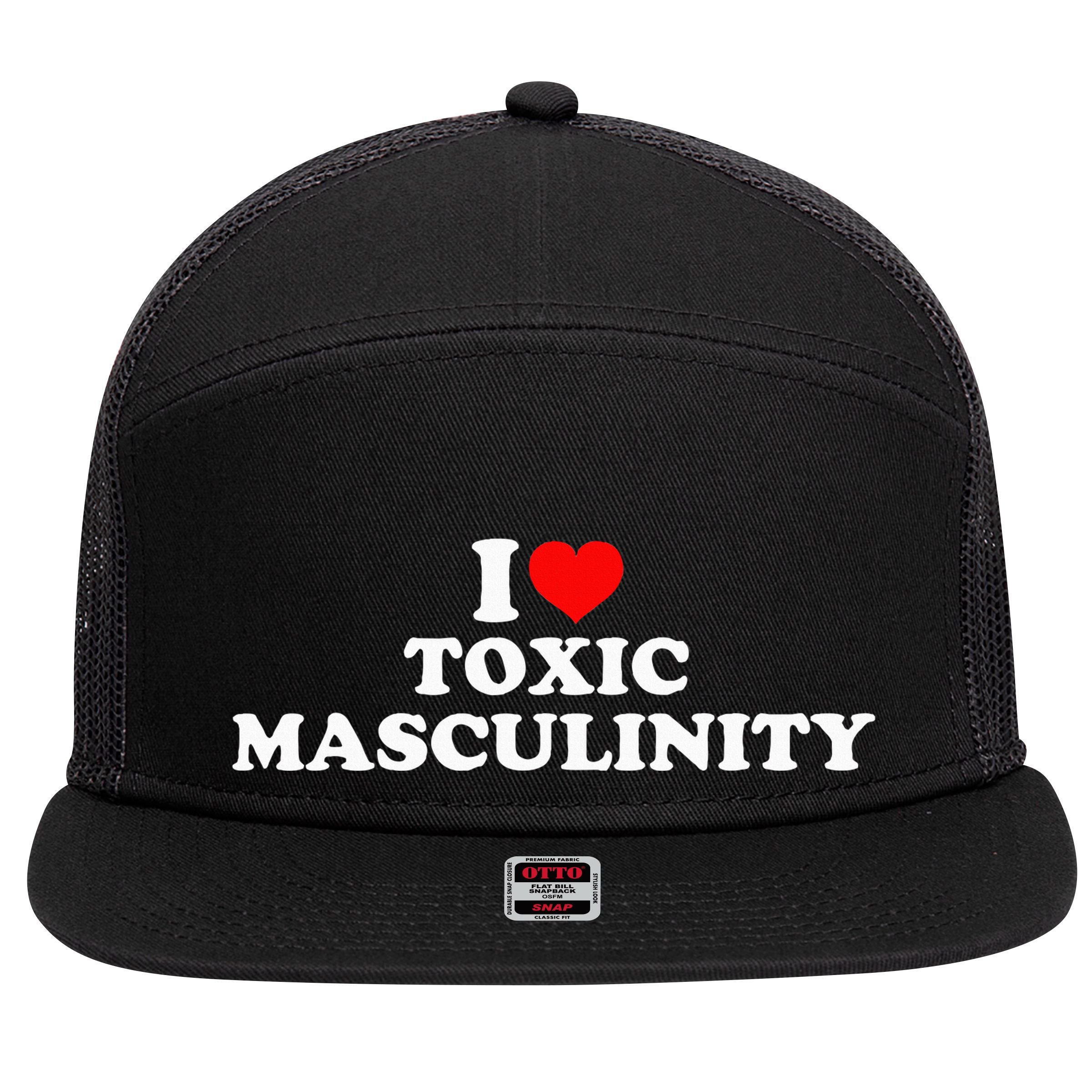 I Love Toxic Masculinity 7 Panel Mesh Trucker Snapback Hat