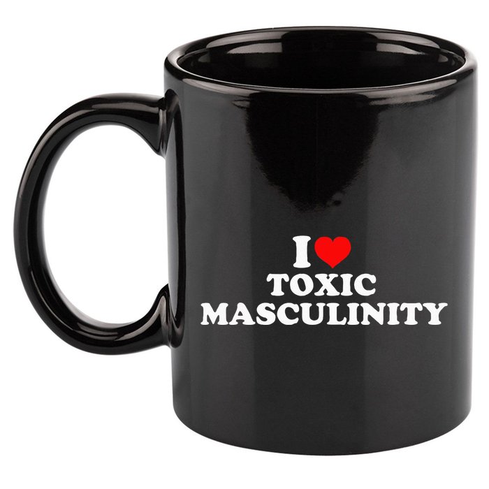 I Love Toxic Masculinity 11oz C Handle Ceramic Mug