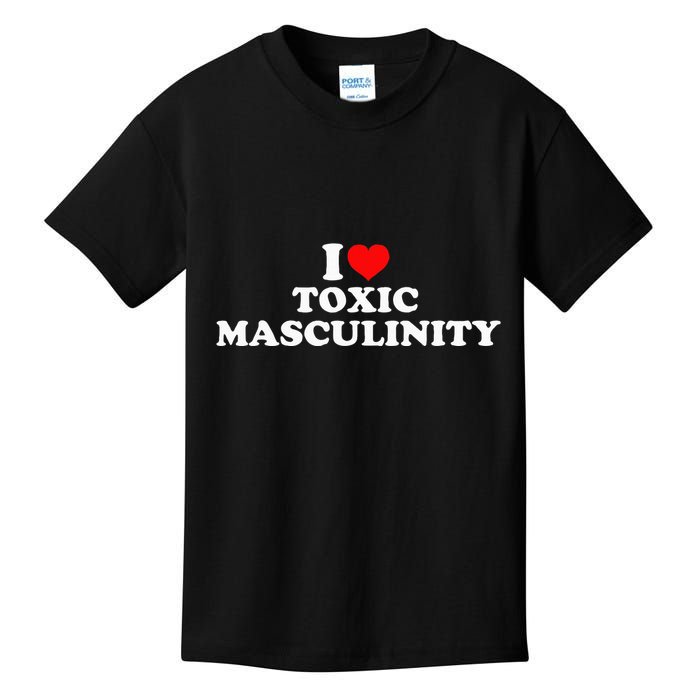 I Love Toxic Masculinity Kids T-Shirt