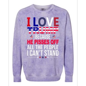 I Love Trump Because He Pisses Off All The People I Can’T Stand Colorblast Crewneck Sweatshirt