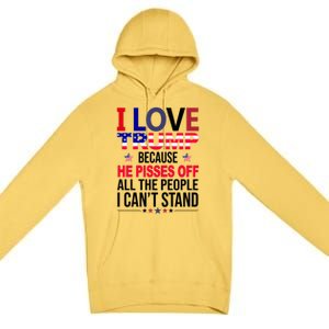 I Love Trump Because He Pisses Off All The People I Can’T Stand Premium Pullover Hoodie