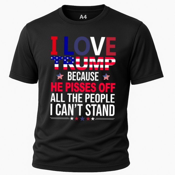 I Love Trump Because He Pisses Off All The People I Can’T Stand Cooling Performance Crew T-Shirt