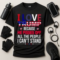 I Love Trump Because He Pisses Off All The People I Can’T Stand Cooling Performance Crew T-Shirt