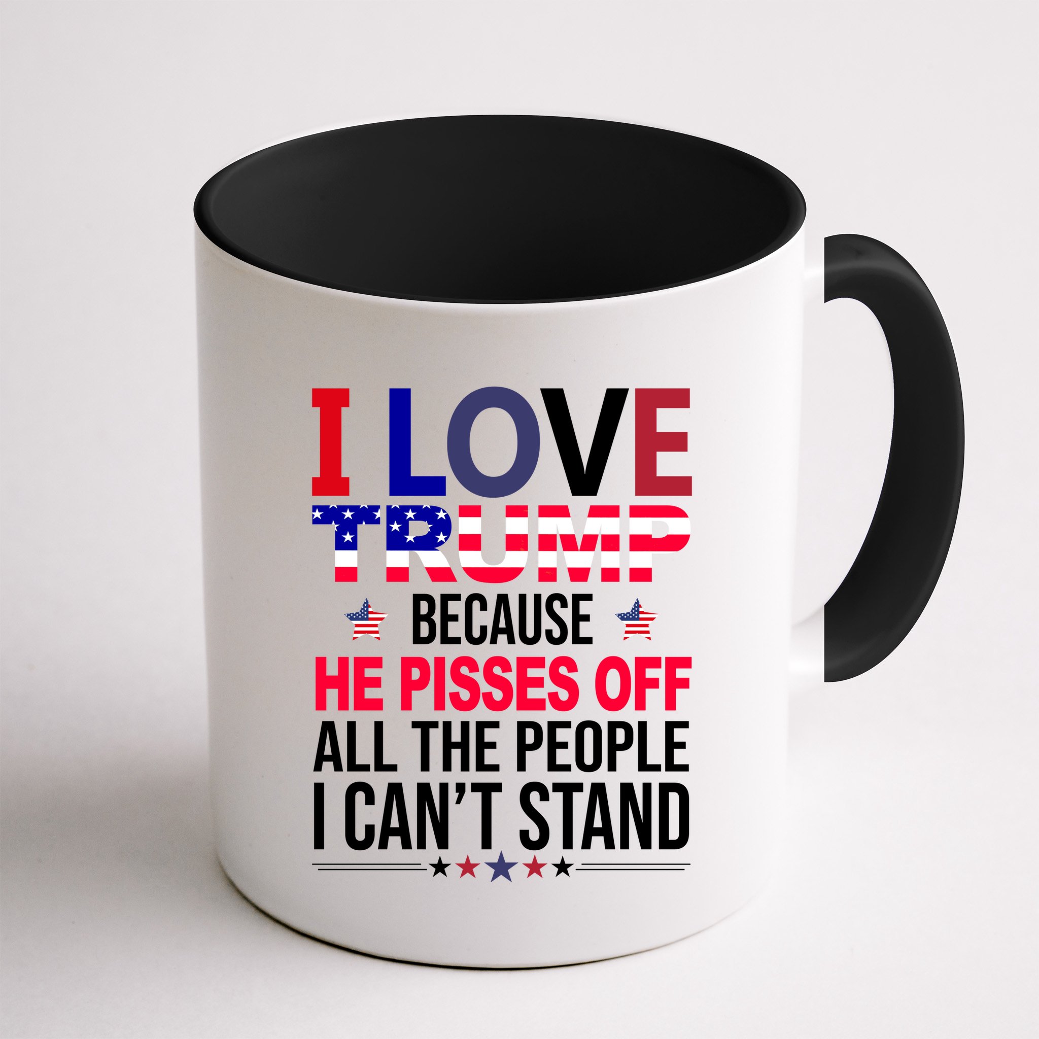 I Love Trump Because He Pisses Off All The People I Can’T Stand Mug