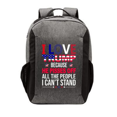 I Love Trump Because He Pisses Off All The People I Can’T Stand Vector Backpack