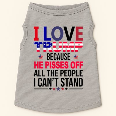 I Love Trump Because He Pisses Off All The People I Can’T Stand Doggie Tank