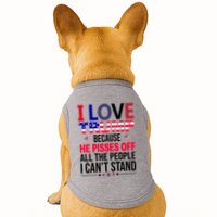 I Love Trump Because He Pisses Off All The People I Can’T Stand Doggie Tank